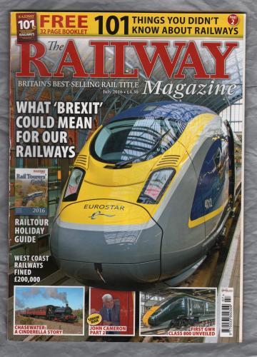 The Railway Magazine - Vol.162 No.1384 - July 2016 - `Scotland`s Union Man: Part 2` - Published by Mortons Media Group Ltd