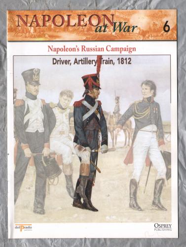 Napoleon at War - No.6 - 2002 - Napoleon`s Russian Campaign - `Driver, Artillery Train, 1812` - Published by delPrado/Osprey