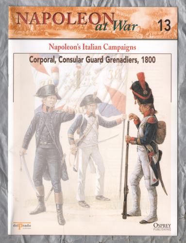 Napoleon at War - No.13 - 2002 - Napoleon`s Italian Campaigns - `Corporal, Consular Guard Grenadiers, 1800` - Published by delPrado/Osprey