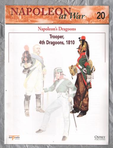 Napoleon at War - No.20 - 2002 - Napoleon`s Dragoons - `Trooper, 4th Dragoons, 1810` - Published by delPrado/Osprey