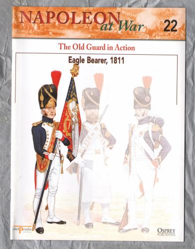 Napoleon at War - No.22 - 2002 - The Old Guard in Action - `Eagle Bearer, 1811` - Published by delPrado/Osprey