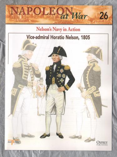 Napoleon at War - No.26 - 2002 - Napoleon`s Navy in Action - `Vice-Admiral Horatio Nelson, 1805` - Published by delPrado/Osprey