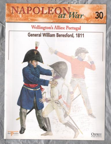 Napoleon at War - No.30 - 2002 - Wellington`s Allies: Portugal - `General William Beresford, 1811`  - Published by delPrado/Osprey