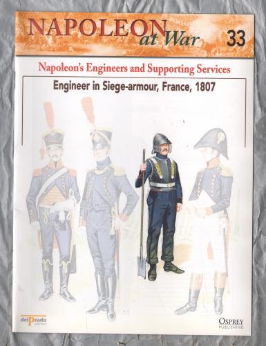 Napoleon at War - No.33 - 2002 - Napoleon`s Engineers and Supporting Services - `Engineer in Siege-armour, France, 1807` - Published by delPrado/Osprey
