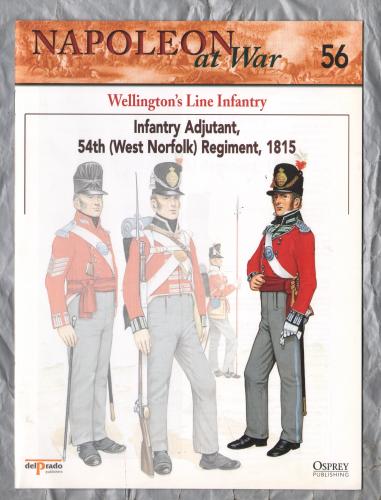 Napoleon at War - No.56 - 2002 - Wellington`s Line Infantry - `Infantry Adjutant, 54th (West Norfolk) Regiment, 1815` - Published by delPrado/Osprey