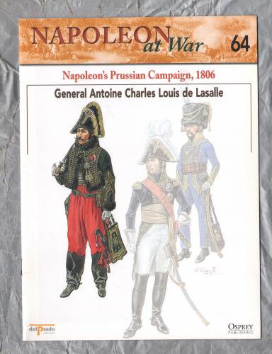 Napoleon at War - No.64 - 2002 - Napolean`s Prussian Campaign, 1806 - `General Antoine Charles Louis de Lasalle` - Published by delPrado/Osprey