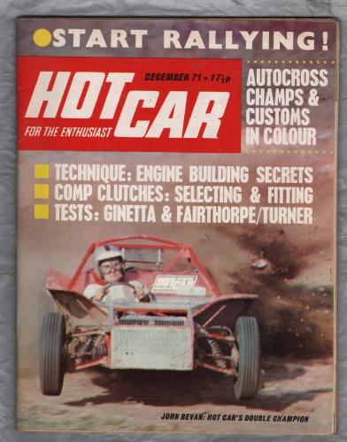 Hot Car Magazine - December 1971 - Vol.4 No.9  - `Technique:Engine Building Secrets` - Mercury House Publication 