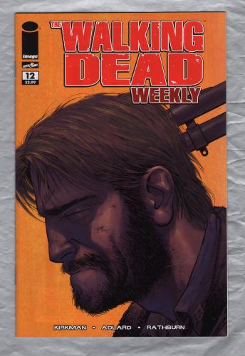 The Walking Dead Weekly - No.12 - March 2011 - `Kirkman,Adlard,Rathburn,Moore and Grace` - Published by Image Comics