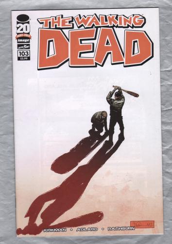 The Walking Dead - No.103 - October 2012 - `Kirkman,Adlard,Rathburn,Wooton,Giarrusso and Mackiewicz` - Published by Image Comics