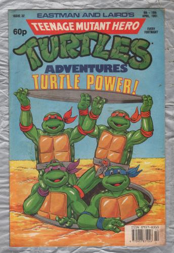 Teenage Mutant Hero Turtles - Adventures - No.32 - 6th -19th April 1991 - `Turtle Power!` - Fleetway Publications
