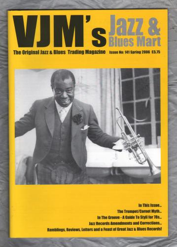 VJM`s Jazz & Blues Mart - Issue No.141 - Spring 2006 - `The Trumpet/Cornet Myth` - Published By Russ Shor and Mark Berresford