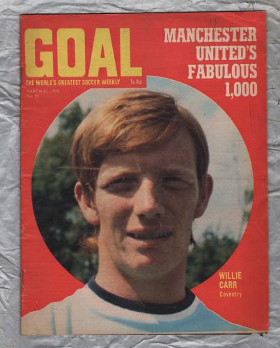 GOAL - Issue No.85 - March 21st 1970 - `Manchester United`s Fabulous 1,000` - Published by Longacre Press (IPC)
