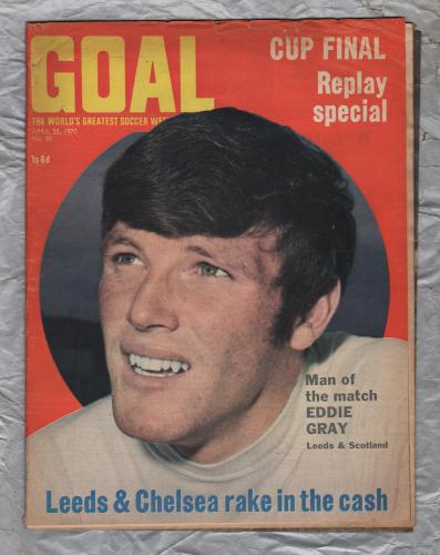 GOAL - Issue No.90 - April 25th 1970 - `Leeds & Chelsea Rake In The Cash` - Published by Longacre Press (IPC)