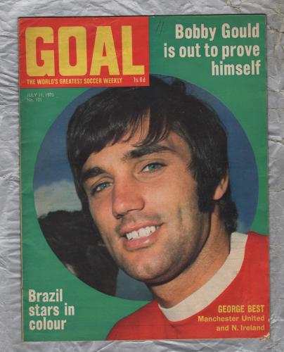 GOAL - Issue No.101 - July 11th 1970 - `Bobby Gould Is Out To Prove Himself` - Published by Longacre Press (IPC)