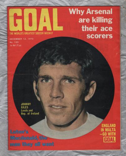 GOAL - Issue No.123 - December 12th 1970 - `Luton`s Macdonald,The Man They All Want` - Published by Longacre Press (IPC)