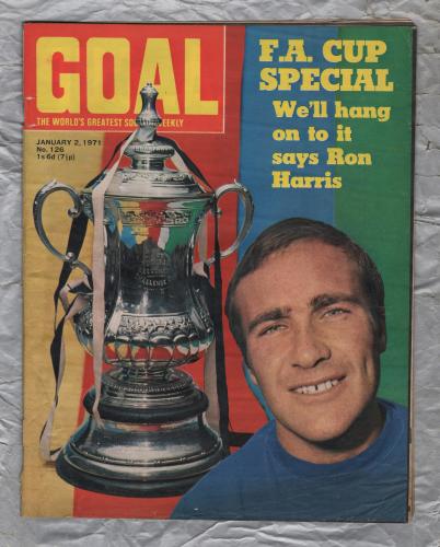 GOAL - Issue No.126 - January 2nd 1971 - `F.A.Cup Special` - Published by Longacre Press (IPC)