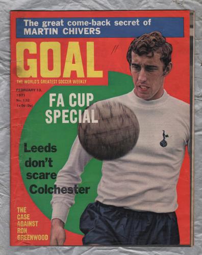 GOAL - Issue No.132 - February 13th 1971 - `Leeds Don`t Scare Colchester` - Published by Longacre Press (IPC)