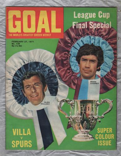 GOAL - Issue No.134 - February 27th 1971 - `League Cup Final Special` - Published by Longacre Press (IPC)
