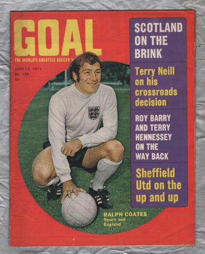 GOAL - Issue No.149 - June 12th 1971 - `Sheffield United On The Up And Up` - Published by Longacre Press (IPC)