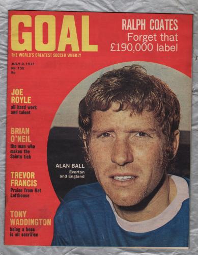 GOAL - Issue No.152 - July 3rd 1971 - `Trevor Francis..Praise From Nat Lofthouse` - Published by Longacre Press (IPC)