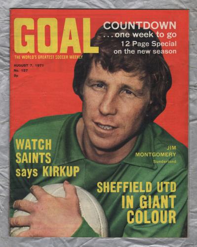 GOAL - Issue No.157 - August 7th 1971 - `Watch Saints says Kirkup` - Published by Longacre Press (IPC)