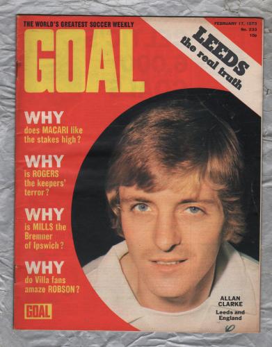 GOAL - Issue No.233 - February 17th 1973 - `Leeds...The Real Truth` - Published by Longacre Press (IPC)