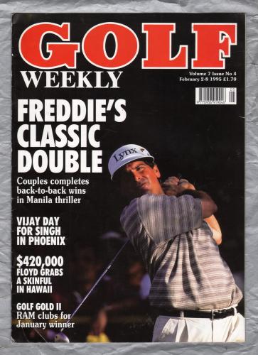 Golf Weekly - Vol.7 Issue 4 - February 2-8 1995 - `Freddie`s Classic Double` - Emap Pursuit Publishing Ltd