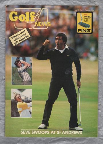 Golf News - Vol.6 No.7 - August 1984 - `Seve Swoops At St Andrews` - Golf Club News Ltd  