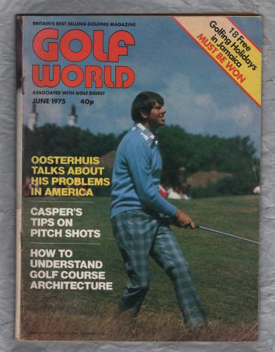 Golf World - Vol.14 No.4 - June 1975 - `Oosterhuis Talks About His Problems In America` - Golf World Limited 