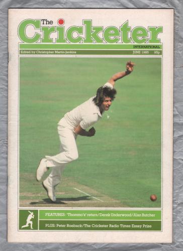 The Cricketer International - Vol.66 No.6 - June 1985 - ``Thommo`s Return`-Profile` - Published by The Cricketer