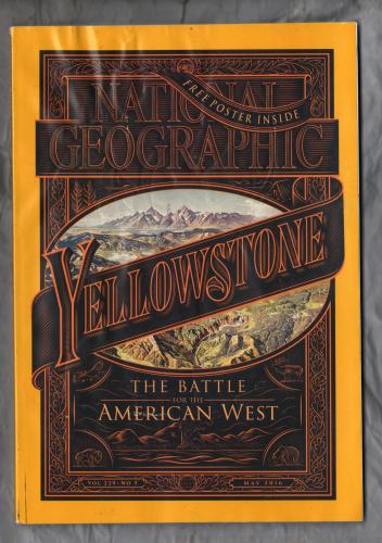 National Geographic - May 2016 - Vol.229 No.5 - `Yellowstone: The Battle for the American West` - Published by National Geographic Partners