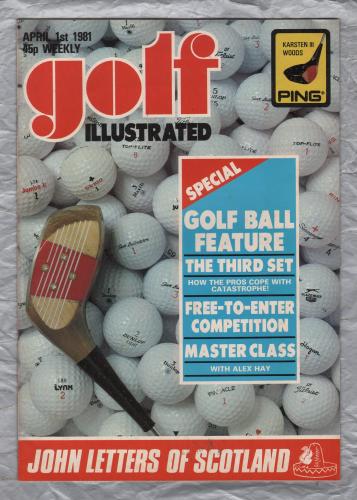Golf Illustrated - Vol.194 No.3816 - April 1st 1981 - `Golf Ball Feature` - Published By The Harmsworth Press 
