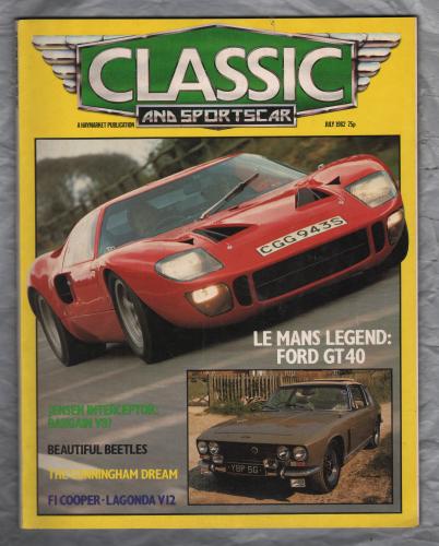 Classic And Sportscar Magazine - July 1982 - Vol.1 No.4 - `Le Mans Legend: Ford GT 40` - Published by Haymarket Magazines Ltd