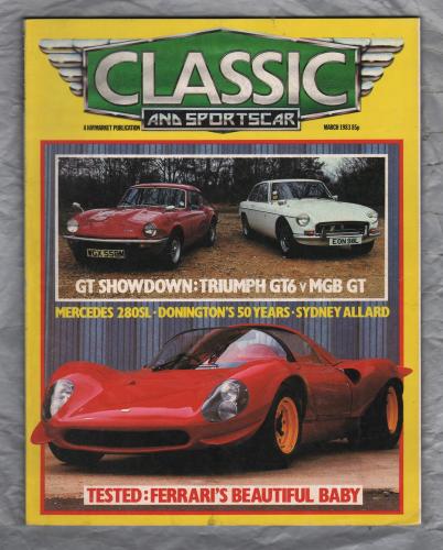 Classic And Sportscar Magazine - March 1983 - Vol.1 No.12 - `GT Showdown: Triumph GT6 v MGB GT` - Published by Haymarket Magazines Ltd