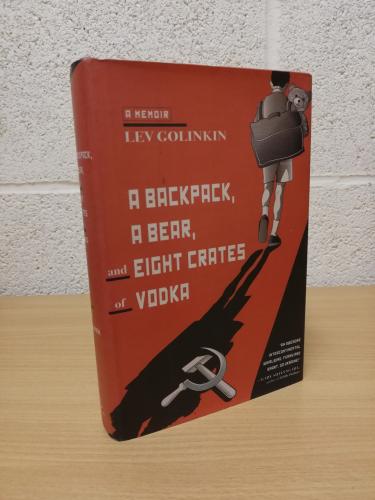 `A Backpack, a Bear, and Eight Crates of Vodka` - Lev Golinkin - First U.S Edition - First Print - Hardback - Doubleday - 2014