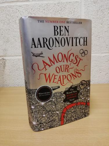 `Amongst Our Weapons` - Ben Aaronovitch - First U.K Edition - First Print - Hardback - Orion Publishing Group - 2022