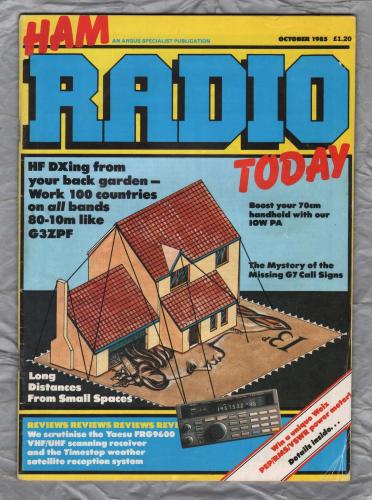 Ham Radio Today - October 1985 - Vol.3 No.10 - `Long Distance From Small Spaces` - Published by Argus Specialist Publications Ltd