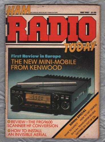 Ham Radio Today - July 1987 - Vol.5 No.7 - `How To Install An Invisible Aerial` - Published by Argus Specialist Publications Ltd