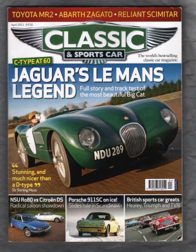 Classic And Sportscar Magazine - April 2011 - Vol.30 No.1 - `C-Type at 60 Jaguar`s Le Mans Legend` - Published by Haymarket Magazines Ltd