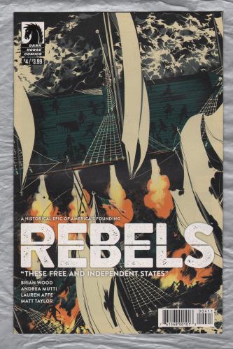 No.4 - `REBELS` - `These Free and Indpendent States` - by Brian Wood - Illustrated by Andrea Mutti - June 2017 - Published by Dark Horse Comics