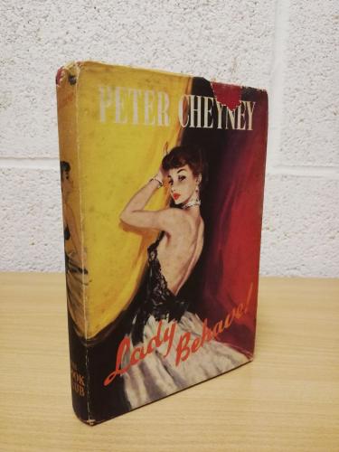 `Lady, Behave!` - Peter Cheyney - Hardback with Dust Jacket - The Book Club - 1950