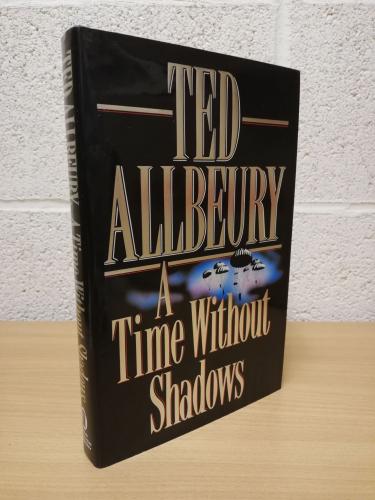 `A Time Without Shadows` - Ted Allbeury - First U.K Edition - First Print - Hardback - New English Library - 1990