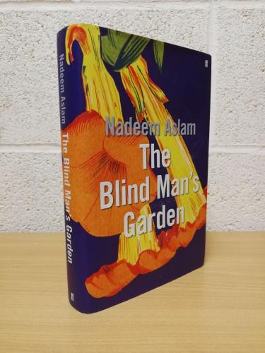 `The Blind Man`s Garden` - Nadeem Aslam - First U.K Edition - First Print - Hardback - Faber & Faber - 2013