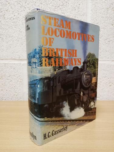 `Steam Locomotives Of British Railways` - H.C.Casserley - 3rd Edition - Hardback - Hamlyn Publishing - 1973