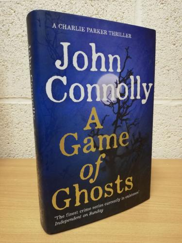 `A Game of Ghosts` - John Connolly - First U.K Edition - First Print - Hardback - Hodder & Stoughton - 2017