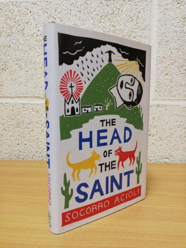 `The Head of the Saint` - Socorro Acioli - First U.K Edition - First Print - Hardback - Hot Key Books - 2014