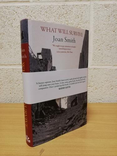 `What Will Survive` - Joan Smith - First U.K Edition - First Print - Hardback - Arcadia Books Ltd - 2007