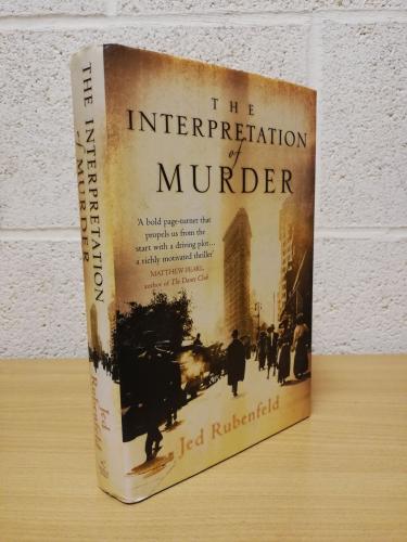 `The Interpretation of Murder` - Jed Rubenfeld - First U.K Edition - First Print - Hardback - Headline Review - 2006