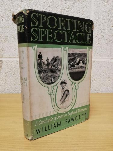 `Sporting Spectacle` - William Fawcett - UK 1st Printing - Hardback - Signed Copy - Methuan & Co - 1939