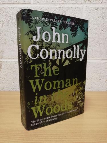 `The Woman in the Woods` - John Connolly - First U.K Edition - First Print - Hardback - Hodder and Staughton - 2018